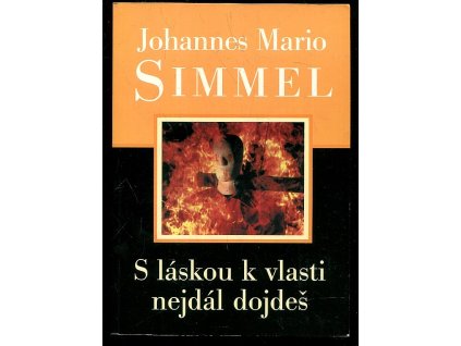 S láskou k vlasti nejdál dojdeš, Johannes Mario Simmel, 2001