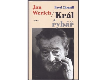 Jan Werich : Král a rybář, Pavel Chrastil, 2002