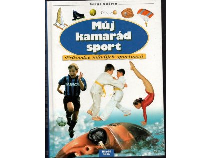 Můj kamarád sport - Průvodce mladých sportovců, Serge Guérin, 1999