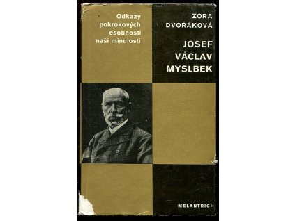 Josef Václav Myslbek - umělec a člověk uprostřed doby, Zora Dvořáková, 1979