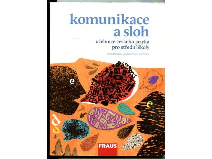 Komunikace a sloh - Učebnice a cvičebnice českého jazyka pro střední školy, Jana Hoffmanová, 2009