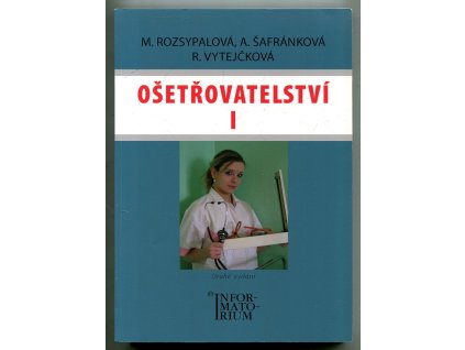 Ošetřovatelství I - pro 1. ročník středních zdravotnických škol, Marie Rozsypalová, 2009
