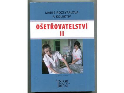 Ošetřovatelství II - pro 2. ročník středních zdravotnických škol, Marie Rozsypalová, 2010
