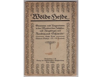 Wölde Hejde. Trieb 1, Gereimtes und Ungereimtes in der Mundart des Jeschken- und Isergebirges, Ferdinand Schmidt, 1913