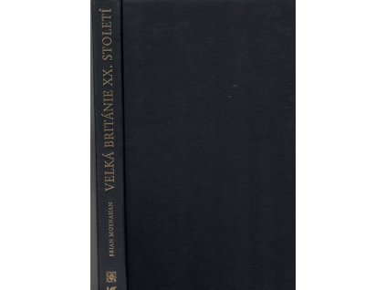 Velká Británie XX. století : Historie posledního století slovem a obrazem