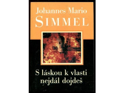 S láskou k vlasti nejdál dojdeš, Johannes Mario Simmel, 2001