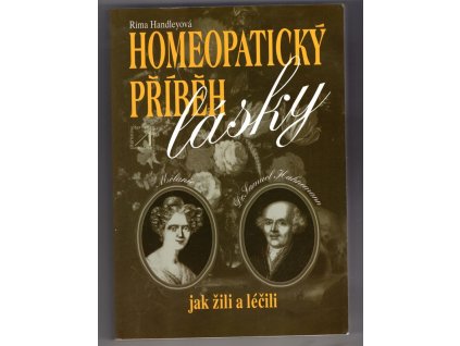 Homeopatický příběh lásky - příběh Dr. Samuela Hahnemanna, objevitele homeopatické léčby, a jeho manželky Mélanie, Rima Handley, 1999