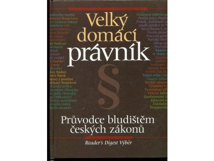 Velký domácí právník - průvodce bludištěm českých zákonů, Milan Bakeš, 1999