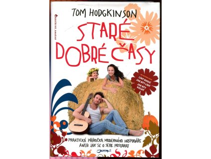 Staré dobré časy : praktická příručka moderního hospodáře aneb jak se o sebe postarat