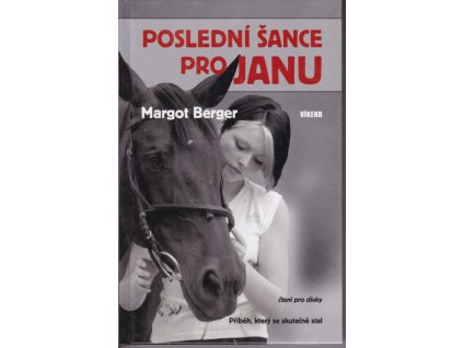 Poslední šance pro Janu : příběh, který se skutečně stal, Margot Berger, 2009
