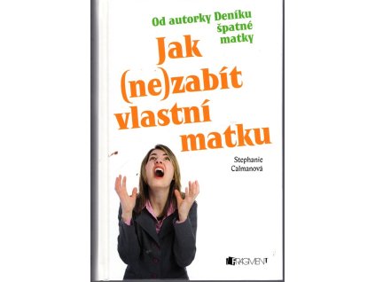 Jak (ne)zabít vlastní matku, Stephanie Calman, 2010