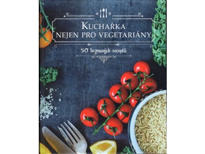 Kuchařka nejen pro vegetariány