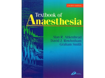 Textbook of anaesthesia, Alan R. Aitkenhead, 2001