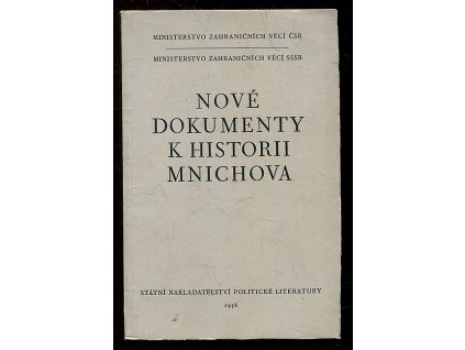 Nové dokumenty k historii Mnichova - sborník materiálů z čs. a sovět. archivů, 1958