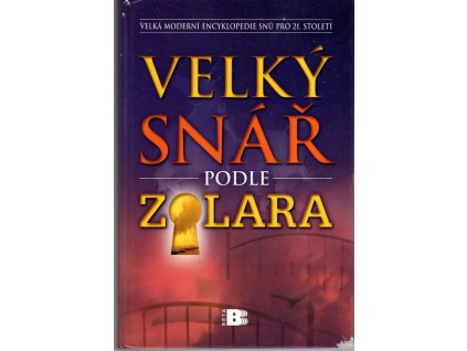 Velký snář podle Zolara : zcela přepracované vydání, doplněné pro 21. století, Zolar, 2005
