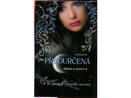 Škola noci. 9, Předurčená, P. C Cast, 2012
