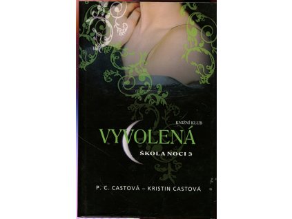 Škola noci. 3, Vyvolená, P. C Cast, 2010