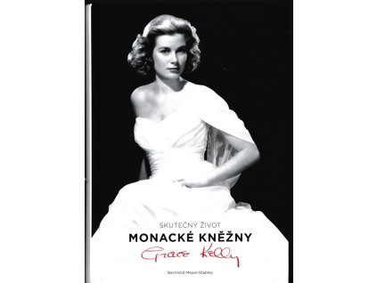 Skutečný život monacké kněžny Grace Kellyové, Bertrand Meyer-Stabley, 2008