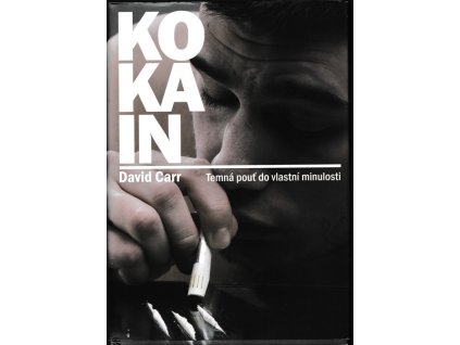 Kokain: Temná pouť do vlastní minulosti, David Carr, 2009