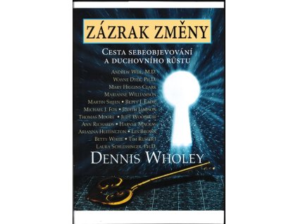 Zázrak změny : cesta sebeobjevování a duchovního růstu, Dennis Wholey, 2008