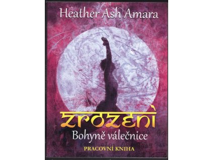 Zrození bohyně válečnice - Pracovní kniha, HeatherAsh Amara, 2016