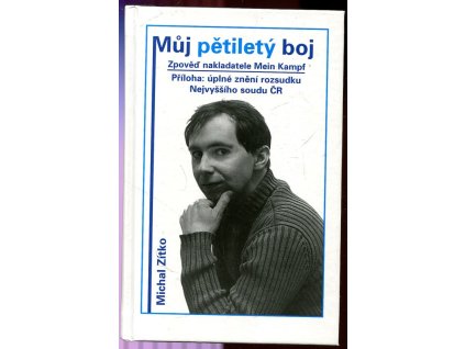 Můj pětiletý boj - Zpověď nakladatele Mein Kampf, Michal Zítko, 2005