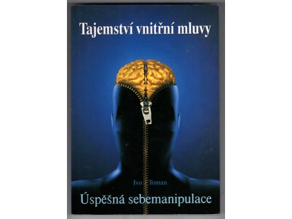 Tajemství vnitřní mluvy - úspěšná sebemanipulace, Ivo Toman, 2008