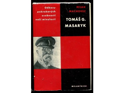 Tomáš G. Masaryk - studie s ukázkami z Masarykových spisů, Milan Machovec, 1968
