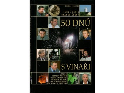 50 dnů s vinaři : aktuální obrazový průvodce českými a moravskými vinařskými oblastmi, 50 předními vinařstvími a jejich nejlepšími víny