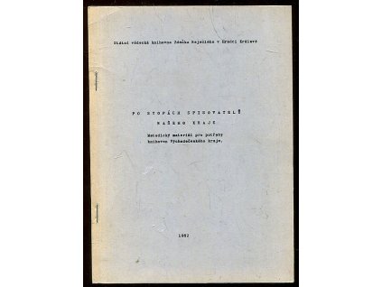 Po stopách spisovatelů našeho kraje - met. materiál pro potřeby knihoven Východočes. kraje, Božena Blažková, 1982