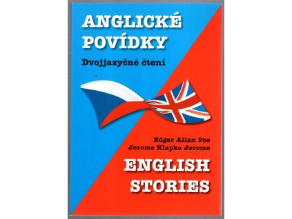 Anglické povídky: Jerome K. Jerome - Selected Stories/Výběr povídek, Edgar Allan Poe - Fantastic Tales/Fantastické příběhy