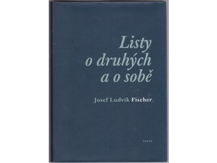 Listy o druhých a o sobě, Josef Ludvík Fischer, 2005