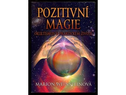 Pozitivní magie - okultismus v praktickém životě, Marion Weinstein, 2011