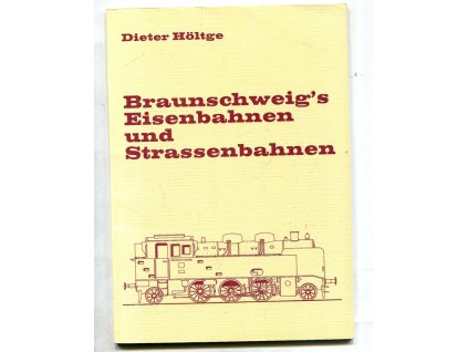 Braunschweig´s Eisenbahnen und Strassenbahnen