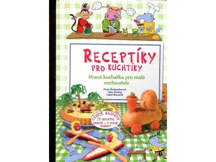 Receptíky pro kuchtíky - hravá kuchařka pro malé cestovatele, Pavla Šmikmátorová, 2010