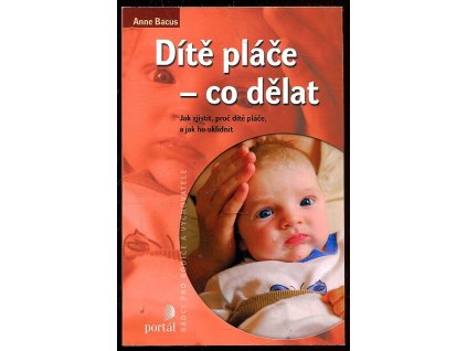 Dítě pláče - co dělat, Anne Bacus-Lindroth, 2006