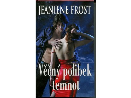 Věčný polibek temnot - cyklus Svět nočních lovců, Jeaniene Frost, 2011