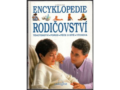 Encyklopedie rodičovství : těhotenství, porod, péče o dítě, výchova, 1996