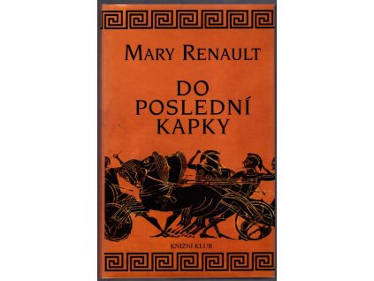 Do poslední kapky, Mary Renault, 2000