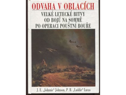 Odvaha v oblacích - velké letecké bitvy od bojů na Sommě po operaci Pouštní bouře, James Edgar Johnson, 1996