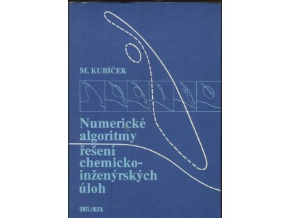 Numerické algoritmy řešení chemickoinženýrských úloh, Milan Kubíček, 1983
