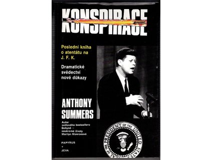 Konspirace - poslední kniha o atentátu na J.F.K. : dramatická svědectví, nové důkazy, Anthony Summers, 1993
