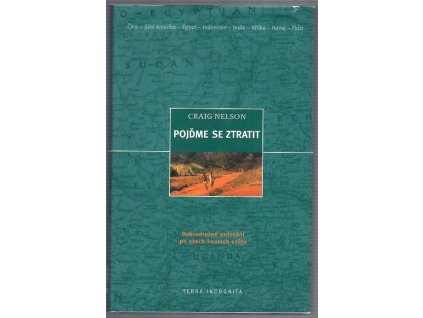 Pojďme se ztratit - Dobrodružné putování po všech koutech světa, Craig Nelson, 2001