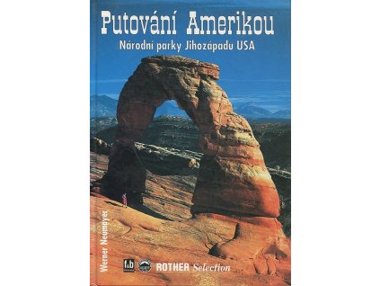 Putování Amerikou - národní parky Jihozápadu USA, Werner Neumayer, 1997