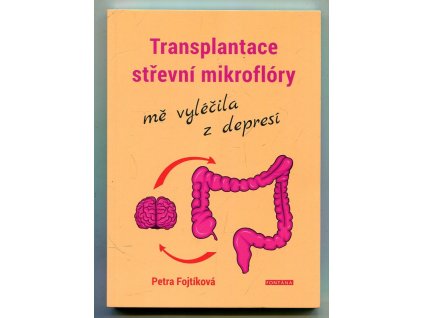 Transplantace střevní mikroflóry mě vyléčila z depresí, Petra Fojtíková, 2019