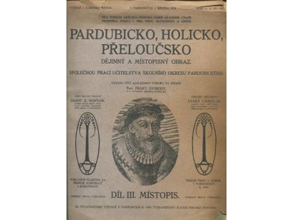 Frant. K. Rosůlek - Pardubicko, Holicko, Přeloučsko - dějinný a místopisný obraz - Díl III. Místopis, sešit 3.-4.