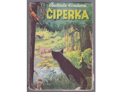 Čiperka : Příběh stříbrné lišky, Vlastimila Kinclová, 1946