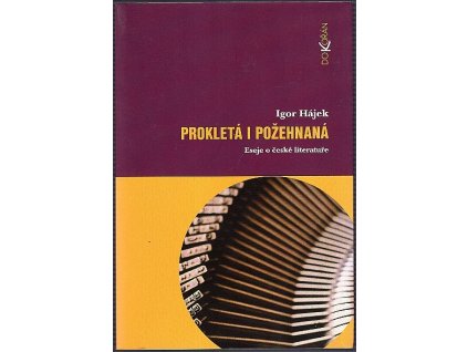 Prokletá i požehnaná - Eseje o české literatuře