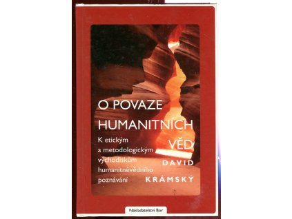 O povaze humanitních věd : k etickým a metodologickým východiskům humanitněvědního poznávání, David Krámský, 2008