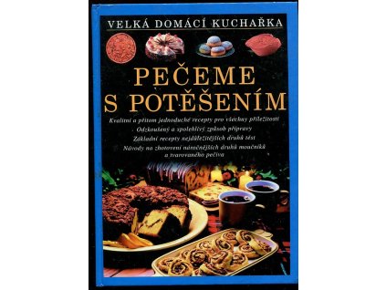 Pečeme s potěšením - velká domácí kuchařka